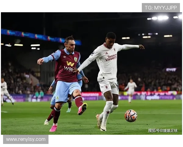 伯恩利与曼彻斯特对决深度分析及战术解析 伯恩利与曼彻斯特对决深度分析及战术解析